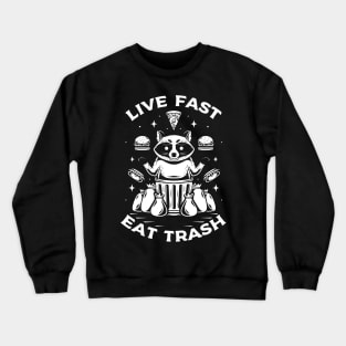 Live Fast Eat Trash Crewneck Sweatshirt